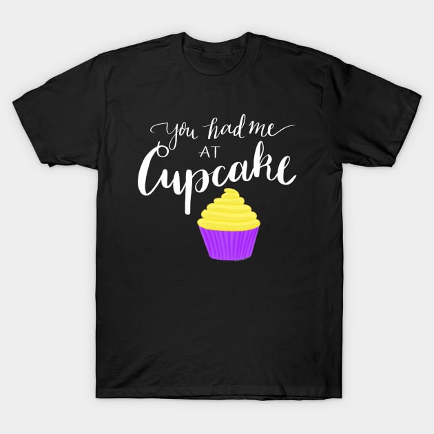 You had me at cupcake T-Shirt by BlackSheepArts